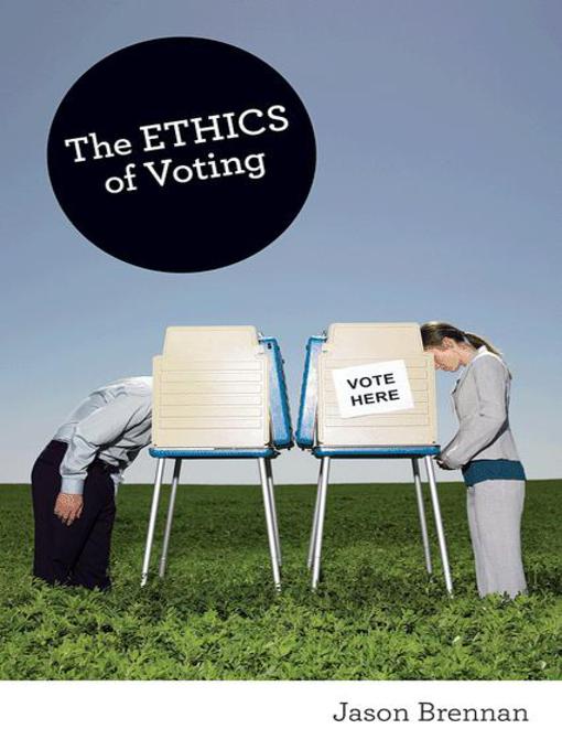 Title details for The Ethics of Voting by Jason Brennan - Available